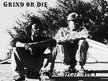 Grind or Die