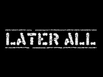 Later ALL
