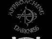 Approaching Darkness