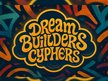 Dream Builders Cyphers