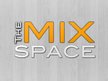 The Mix Space