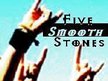 Five Smooth Stones