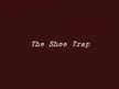 Shoe Trap