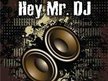 Hey Mr. DJ