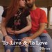 To Live & To Love