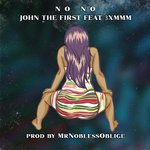 No No - MrNoblessOblige Feat 3xmmm & John The First 