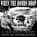 WHEN THE BOMBS DROP
