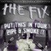 The Fix: Put this in your pipe & smoke it
