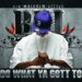 Do What Ya Gott To