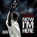 Now I'm Here
