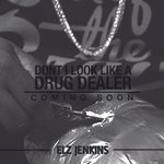 Don't I Look Like A Drug Dealer