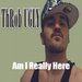 Am I Really Here (Single)