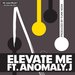 Elevate Me Feat Anomaly j