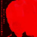 Curiosity Killed The Man