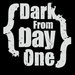Dark From Day One