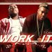WORK IT ft T.Cash