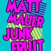 Junk Fruit - Matt Mauer