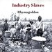 Industry Slaves