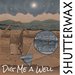 Dig Me A Well