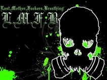 L.M.F.B. (Last Mother Fuckers Breathing)