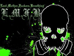 L.M.F.B. (Last Mother Fuckers Breathing)