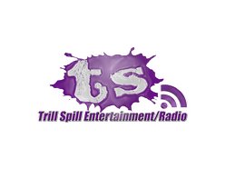 Trill Spill Entertainment/Radio