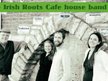 Irish Roots Cafe