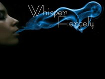 Whisper Fiercely