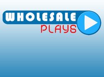 Wholesale Plays