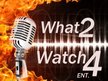 *What2Watch4 Ent.