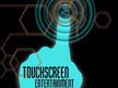 TouchScreen Entertainment