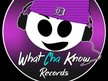 WhatChaKnow Records,LLC