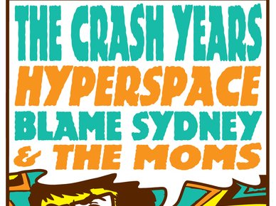 The Crash Years, Hyperspace, The Moms, Blame Sydney 06-30-12