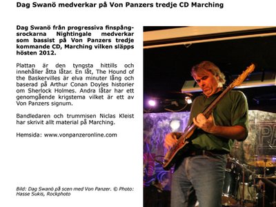 Dag Swanö from the progressive band Nightingale participates as bassplayer on Von Panzer's third CD