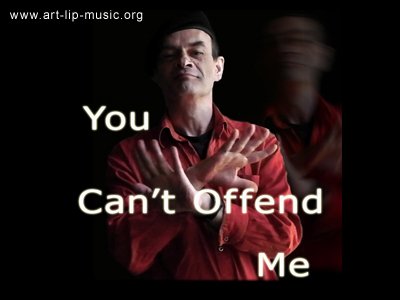 you can't offend me
