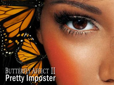Butterfly Affect II Pretty Imposter