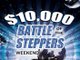 $10,000 BATTLE OF THE STEPPERS WEEKEND.....Don't Miss It!