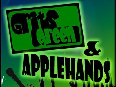 Grits Green and Applehands FREE SHOW!!!