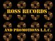 Ross Records & Promotions L.L.C.