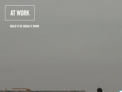 At Work â€¢ Build It Up, Break It Down