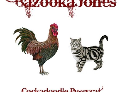 Bazooka Jones second album: Cockadoodle Pussycat.