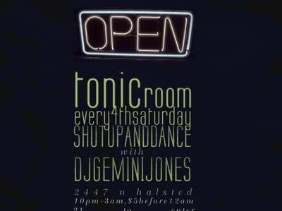 GEMINI JONES x ROY KINSEY PRESENTS #SHUTUPANDDANCE EVERY 4TH SATURDAY AT TONIC ROOM