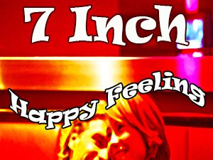 Seven Inch - Happy Feeling
