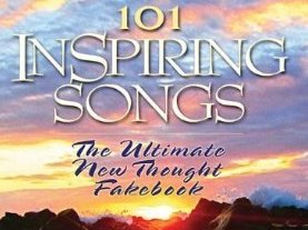 101 Inspiring Songs: The Ultimate New Thought Fakebook