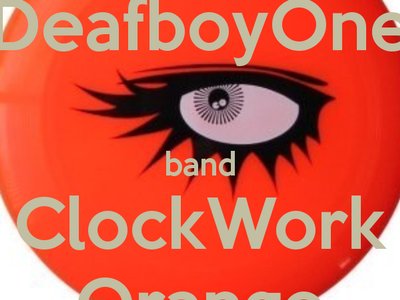 DeafboyOne Band ClockWork Orange