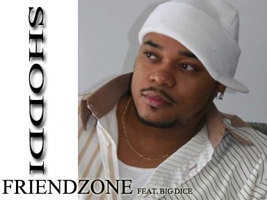 SHODDI " FRIEND ZONE " Feat. BIG DICE