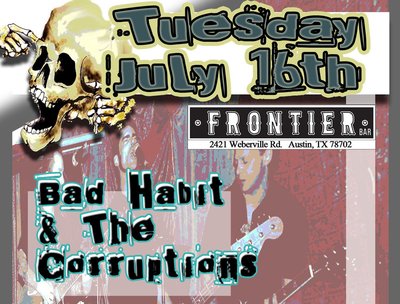 Tuesday July 16th @ Frontier Bar Austin, TX: Bad Habit and The Corruptions, Burnt Fuse, and TBA