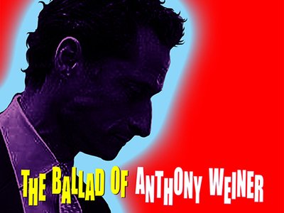 Single, The Ballad of Anthony Weiner"