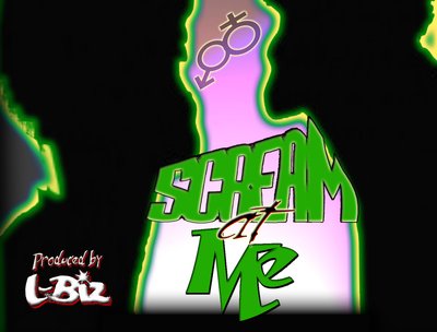 New track entitled "Scream At Me" prod. by L-Biz... Check it out