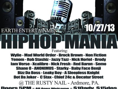 Earth Entertainment Presents: Hip Hop Mania. On Oct. 27 i will be performing at The Rusty Nail 2580 